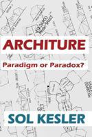 Architure: Paradigm or Paradox? 1449927459 Book Cover