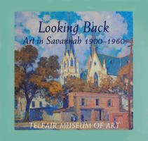 Looking Back: Art in Savannah 1900-1960 0933075022 Book Cover