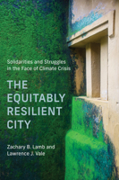 The Equitably Resilient City: Struggles and Solidarities in the Face of Climate Crisis (Urban and Industrial Environments) 0262549867 Book Cover
