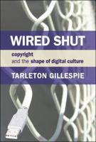 Wired Shut: Copyright and the Shape of Digital Culture
