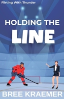 Holding the Line (Flirting with Thunder) B0H1K1CR26 Book Cover