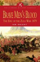 BRAVE MEN'S BLOOD: The Epic of the Zulu War 1879 (Pen & Sword Military Classics) 0947898956 Book Cover