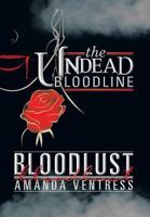 The Undead Bloodline: Bloodlust 148361395X Book Cover