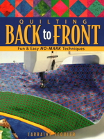Quilting Back to Front: Fun & Easy No-Mark Techniques 1571201645 Book Cover