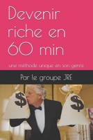 Devenir riche en 60 min: une méthode unique en son genre (French Edition) B08KBQR4XH Book Cover