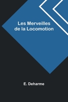 Les Merveilles de la Locomotion 9357387730 Book Cover