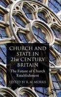 Church and State in 21st Century Britain: The Future of Church Establishment 023055511X Book Cover