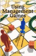 Using Management Games 0566028883 Book Cover