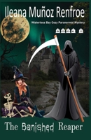 The Banished Reaper: Wisterious Bay Cozy Paranormal Mystery, Book 2 B0C9K6M1TR Book Cover