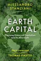 Earth Capital : The Long History of Capitalism and Its Aftermath 1509571493 Book Cover
