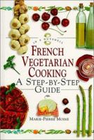 French Vegetarian Cooking: A Step-By-Step Guide (In a Nutshell, Vegetarian Cooking Series) 1862043825 Book Cover