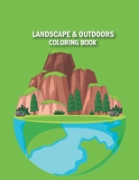 Landscape & Outdoors Coloring Book: An Adult Coloring Book Featuring Fun and Relaxing Beach Vacation Scenes, Peaceful Ocean Landscapes and Beautiful Summer Designs B087SCDQQ4 Book Cover