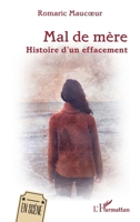 Mal de mère: Histoire d’un effacement (En Scène) (French Edition) 2336634619 Book Cover