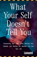 What Your Self Doesn't Tell You B0GRC8H65M Book Cover