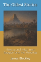 History and Myth from Babylon and the Amorites: The Oldest Stories B0F6TB6F64 Book Cover