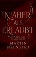 Näher als erlaubt: Wenn Distanz nur noch ein Vorwand ist (German Edition) 3695188618 Book Cover