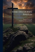Some Discourses, Epistles 1175247804 Book Cover