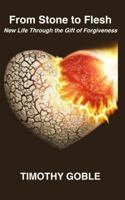 From Stone to Flesh: New Life Through the Gift of Forgiveness B0DSBNW42T Book Cover