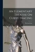 An Elementary Treatise on Curve Tracing (Dover Phoenix Editions) 1015887449 Book Cover