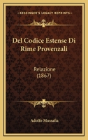 Del Codice Estense Di Rime Provenzali: Relazione (1867) 116747211X Book Cover