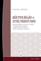 Muayyad Billâh And Zeydî/Hâdevî Fiqh: Muayyad-Billâh, The Effect of Ahmad bç Hüseyin's Zaydi-Hâdevi Fiqh on the Formation Process- (Opinions on Fürû-i Fiqh) (Turkish Edition) 1463247583 Book Cover