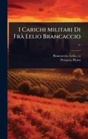 I Carichi Militari Di FrÃ Lelio Brancaccio .. (Italian Edition) 1024501175 Book Cover