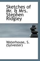 Sketches of Mr. & Mrs. Stephen Ridgley 1359307702 Book Cover