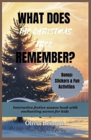WHAT DOES THE CHRISTMAS TREE REMEMBER: Interactive festive season book with enchanting scenes for kids B0GG5C7725 Book Cover