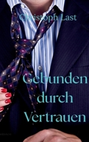 Gebunden durch Vertrauen: Ein Spiel aus Verlangen und der Freiheit, sich zu verlieren. (German Edition) 3769303415 Book Cover