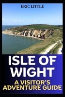 ISLE OF WIGHT: A VISITOR’S ADVENTURE GUIDE B0FFNGRXJR Book Cover