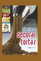 EL ARTE DE DECORAR TORTAS: guía de técnicas y consejos para lucirse en cada festejo B08CJN53Q7 Book Cover