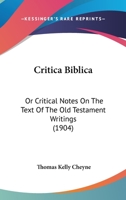 Critica Biblica; or, Critical Notes on the Text of the Old Testament Writings .. 1247490343 Book Cover
