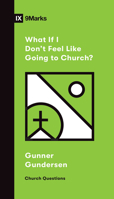 What If I Don't Feel Like Going to Church? 1433568896 Book Cover