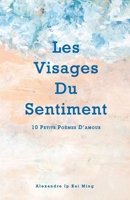 Les Visages Du Sentiment: 10 Petits Poèmes D'amour B09Q8WHFWK Book Cover