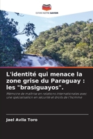 L'identité qui menace la zone grise du Paraguay: les "brasiguayos". (French Edition) 6209544797 Book Cover