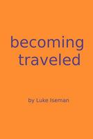Becoming Traveled 1453840133 Book Cover