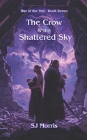 The Crow & the Shattered Sky: War of the Veil Book 7 B0GGZ686P5 Book Cover
