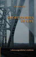 Short Stories of Life: Lebensaugenblicke/-einblicke 3842360444 Book Cover
