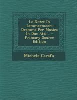 Le Nozze Di Lammermoor: Dramma Per Musica in Due Atti... 1017823596 Book Cover