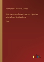 Histoire naturelle des insectes. Species général des lépidoptères.: Tome 1 3385044278 Book Cover