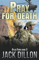 Pray For Death (ATLAS Force) 1393635857 Book Cover