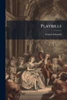 Playbills: A Collection and Some Comments 1286120284 Book Cover