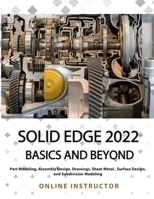 Solid Edge 2022 Basics and Beyond (Colored) 8195661521 Book Cover