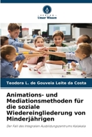 Animations- und Mediationsmethoden für die soziale Wiedereingliederung von Minderjährigen (German Edition) 6208600367 Book Cover