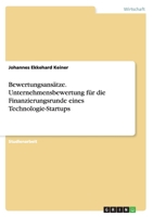 Bewertungsansätze. Unternehmensbewertung für die Finanzierungsrunde eines Technologie-Startups 3656564469 Book Cover