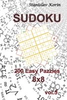 Sudoku: 200 Easy Puzzles 8x8 vol. 5 B08B3B39YY Book Cover