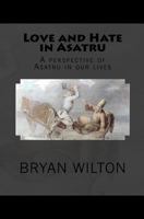 Love and Hate in Asatru: A Perspective of Asatru in Our Lives 1499295146 Book Cover