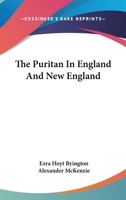 The Puritan in England and New England 1017924961 Book Cover