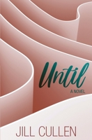 Until: a novel B0C6W5M12P Book Cover