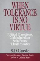 When Tolerance Is No Virtue: Political Correctness, Multiculturalism & the Future of Truth & Justice 0830816992 Book Cover